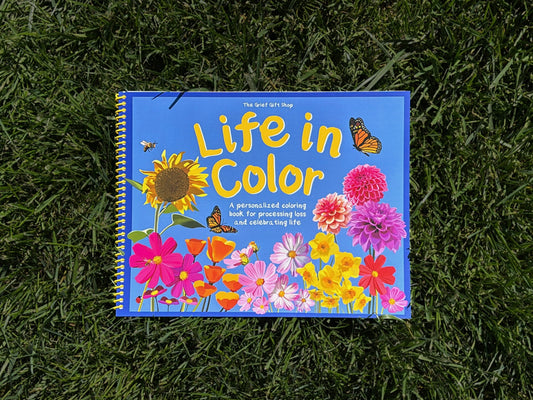 Life in Color - A Personalized Coloring Book for Processing Loss and Celebrating Life